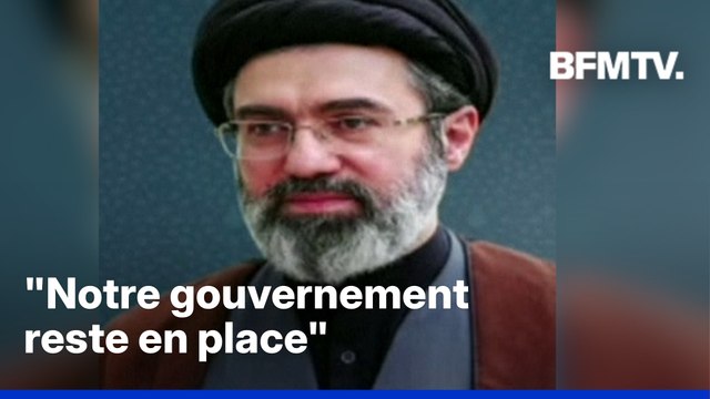 Mojtaba Khamenei, guide suprême de l'Iran, assure que le gouvernement reste en place