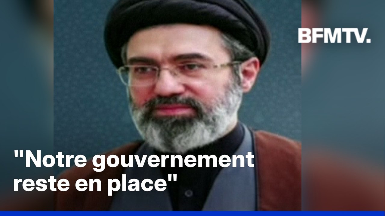 Mojtaba Khamenei, guide suprême de l'Iran, assure que le  "gouvernement reste en place"