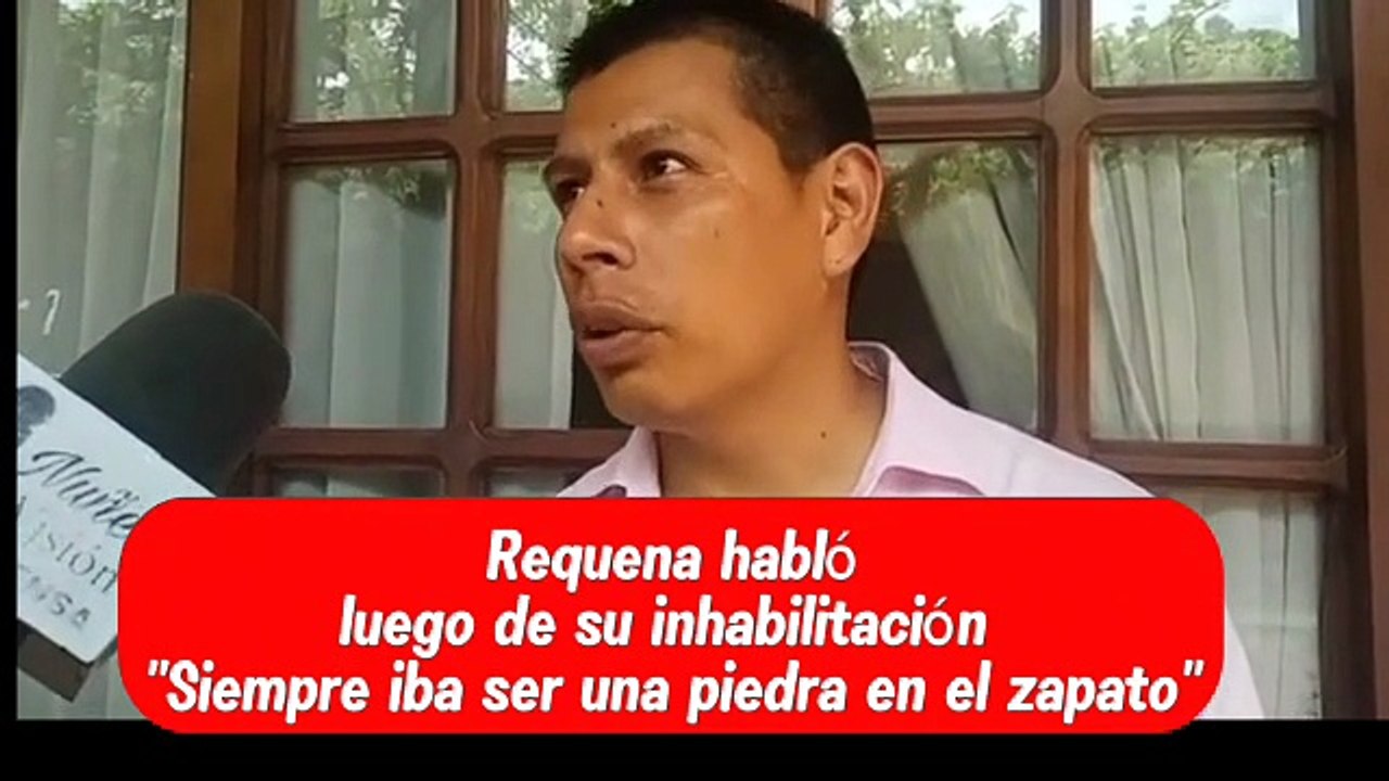 REAPARECE REQUENA TRAS SU INHABILITACIÓN Y LANZA DURAS ACUSACIONES: “FUE POLÍTICO”