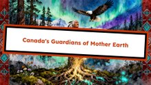 CANADA'S GUARDIANS OF MOTHER EARTH: A Tribute to Canadian Native American Tribes Peoples