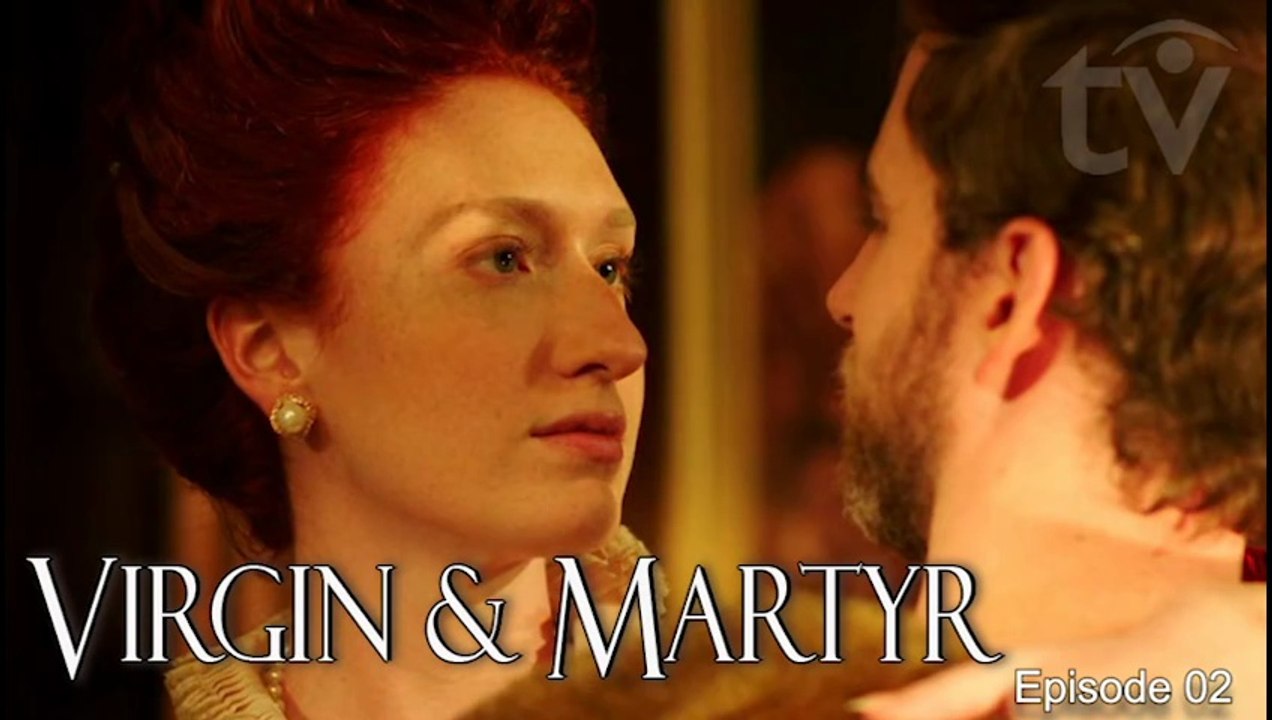 Queens: Virgin and the Martyr Spanish and British Historical Drama TV series Episode 02