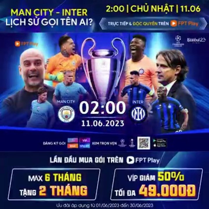 Chung Kết UEFA Champions League 2022/23 : Manchester City - Inter Milan | Trailer trên Truyền Hình FPT Play