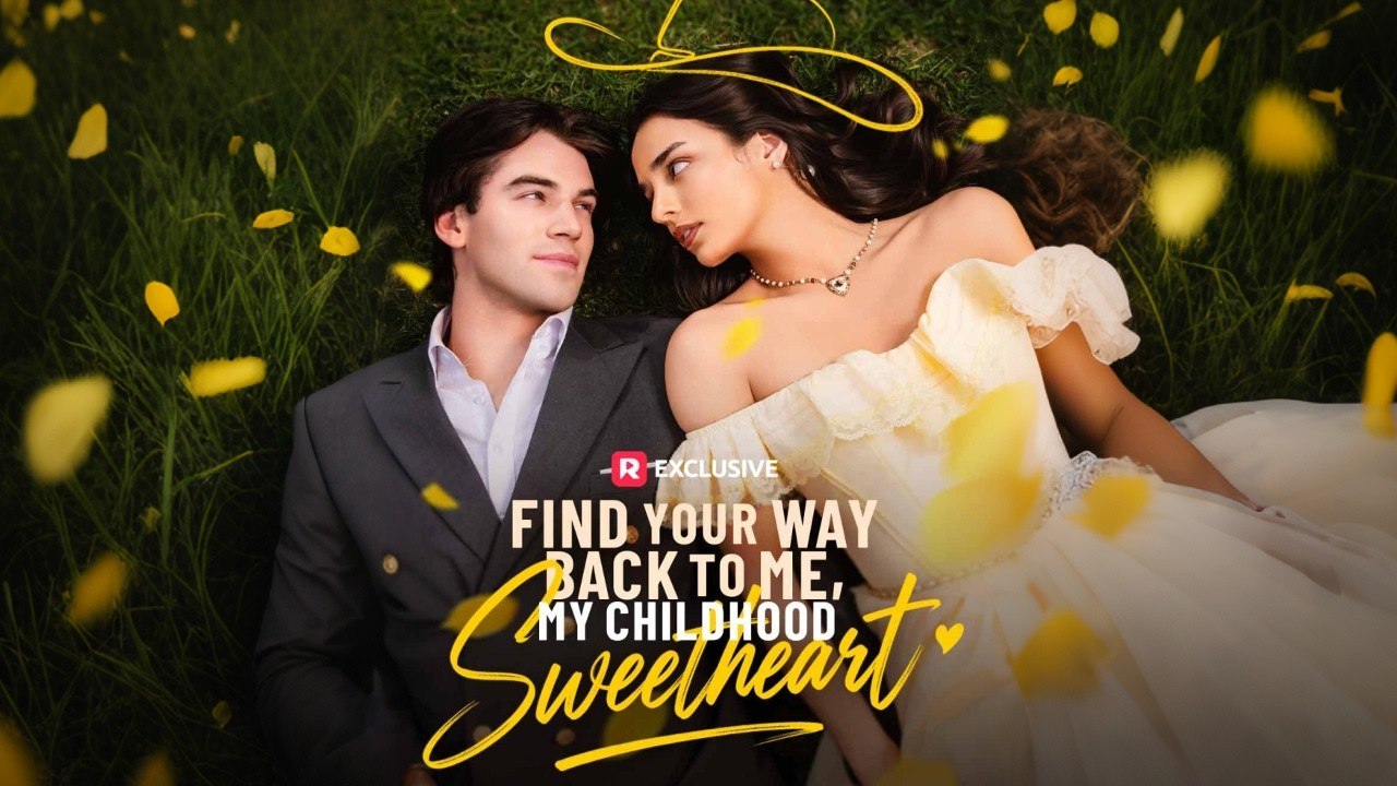 [🔥Hot 2026🔥] Find Your Way Back to Me My Childhood Sweetheart EngSub #ReelShort