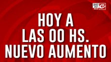 Hoy a las 00 nuevo aumento