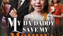 My DA Daddy, Save My Mommy! - Full (2026)