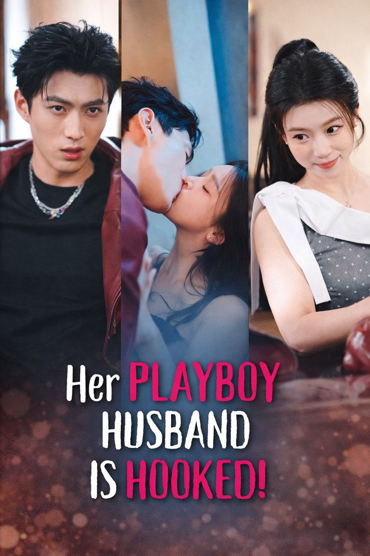 Her Playboy Husband Is Hooked!- Drama Movie English Sub
