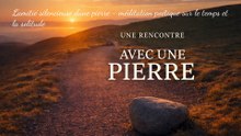 L’amitié silencieuse d’une pierre – méditation poétique sur le temps et la solitude