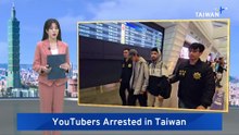 YouTubers Arrested in Taiwan After Being Jailed in Cambodia