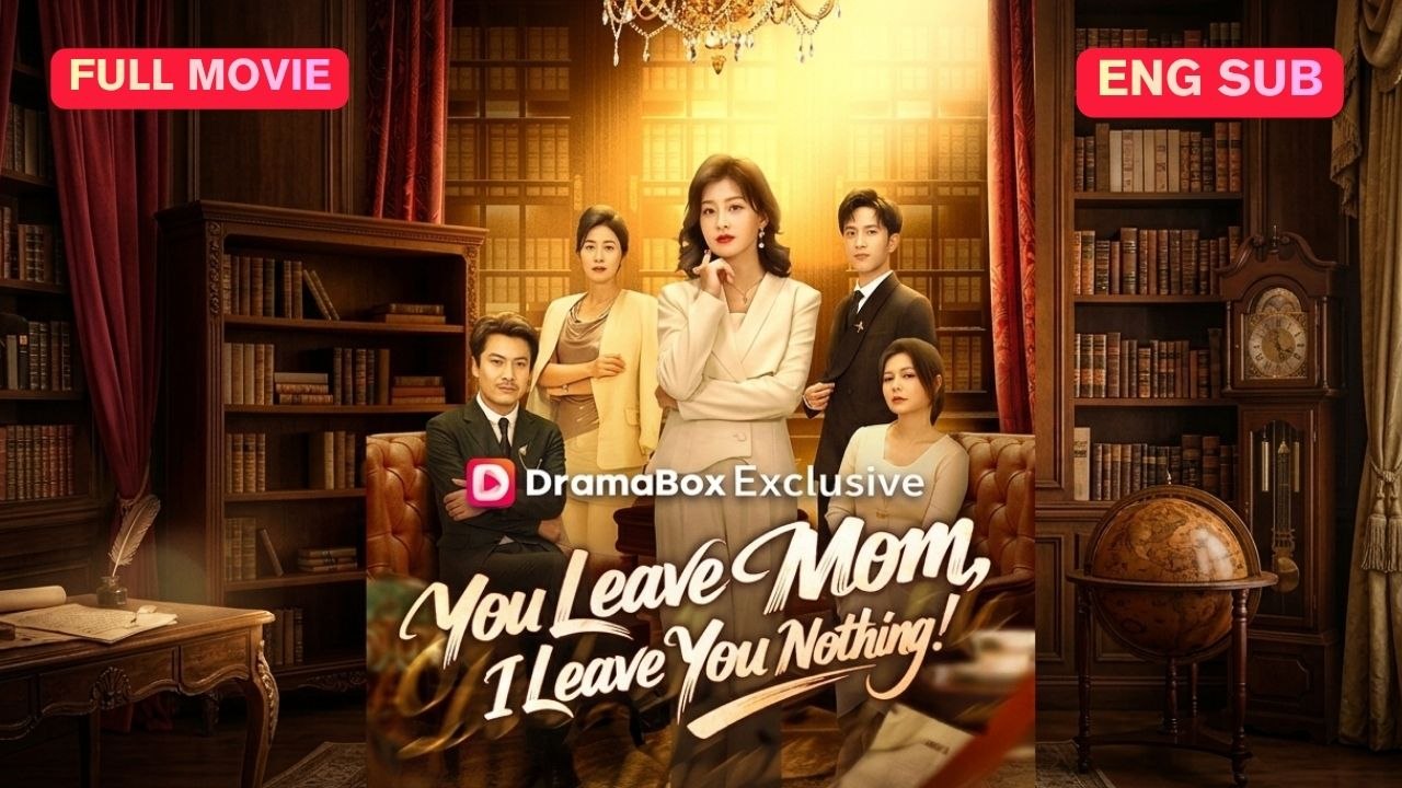 [Full EngSub] You Leave Mom, I Leave You Nothing Chinese Drama