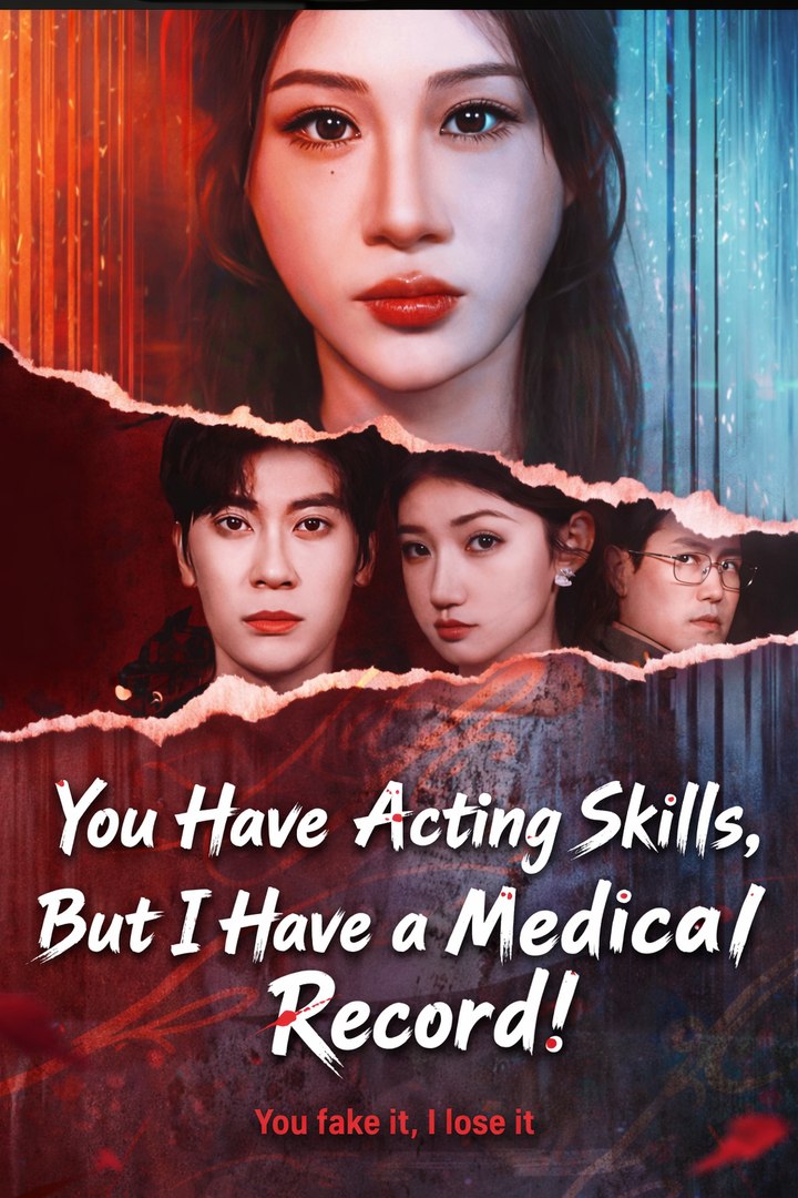 You Have Acting Skills, But I Have a Medical Record!- Drama Movie English Sub