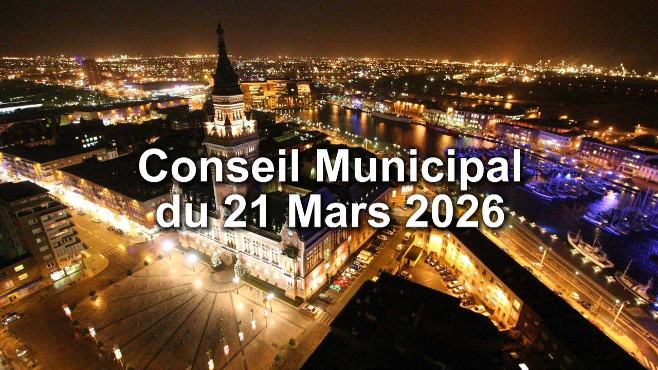Conseil municipal de la ville de Dunkerque du samedi 21 mars 2026 (Replay)