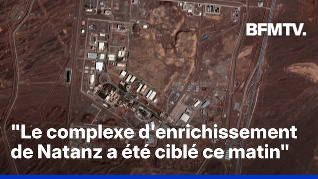Les États-Unis et Israël frappent le complexe nucléaire iranien de Natanz, situé dans le centre du pays