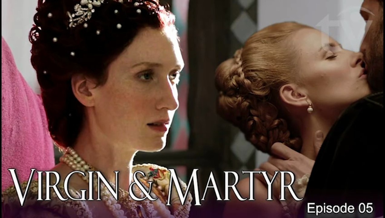 Queens: Virgin and the Martyr Spanish and British Historical Drama TV series Episode 05