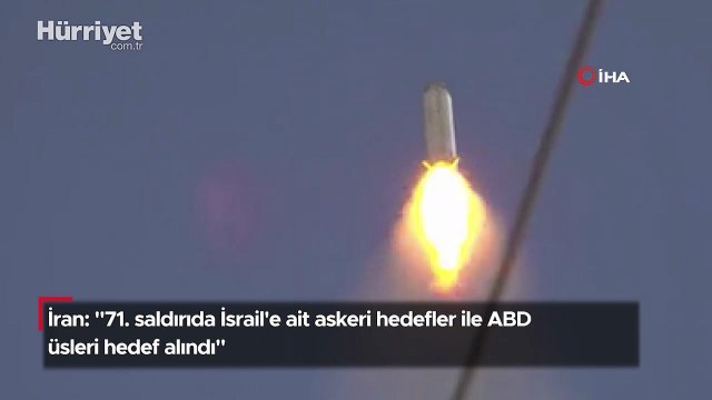 İran: 71. saldırıda İsrail'e ait askeri hedefler ile ABD üsleri hedef alındı