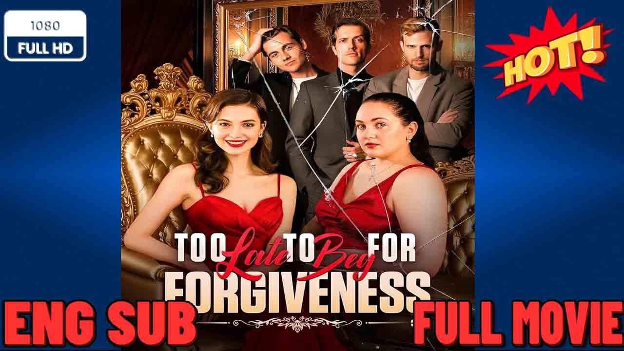 💚💚💚Too Late To Beg For Forgiveness: All Episodes 2026💚💚💚
