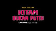 HITAM BUKAN PUTIH - Karaoke Dangdut Nada Wanita [ MEGA MUSTIKA ]