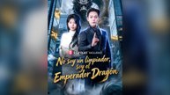No Soy Un Limpiador, Soy El Emperador Dragón Drama Chino