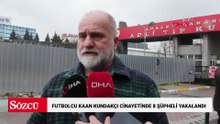 Futbolcu Kaan Kundakçı cinayetinde 8 şüpheli yakalandı