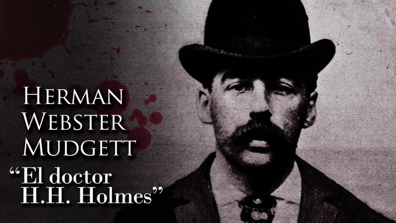 HERMAN WEBSTER MUDGETT - 'EL DR. H.H. HOLMES'