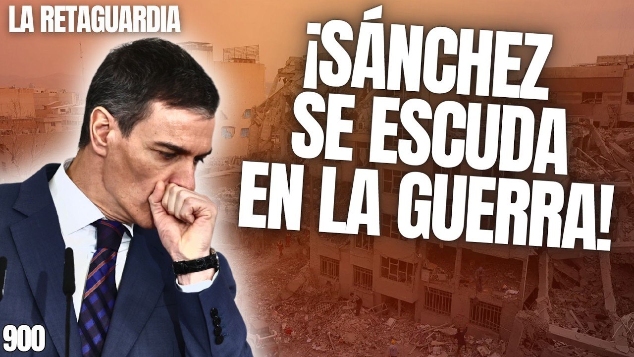 La Retaguardia #900 / Sánchez PIENSA EN LAS ELECCIONES y utiliza la guerra para sobrevivir