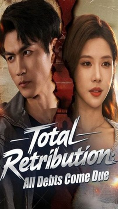 Total Retribution: All Debts Come Due - Chinese Drama - English Sub