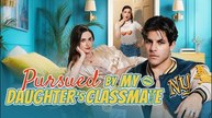 Pursued By My Daughter's Classmate Full Part Englishsub