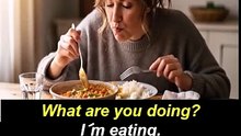 what are you doing I´m eating