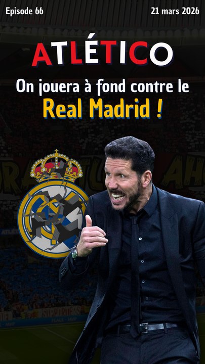 On jouera à fond contre le Real Madrid !