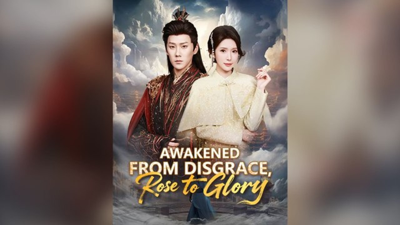 Awakened From Disgrace, Rose To Glory (Dubbed) Full Chinese Drama