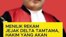 Menilik Rekam Jejak Delta Tamtama, Hakim yang akan Pimpin Sidang Abdul Wahid Cs