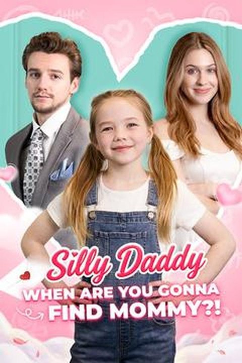 Silly Daddy When Are You Gonna Find Mommy # Full Movie