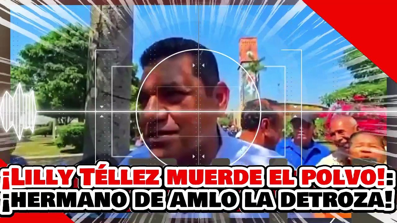 🔥🚨¡LILLY TÉLLEZ MUERDE EL POLVO! ¡HERMANO DE AMLO Y GOBERNADOR DE TABASCO DESTROZAN sus MENTIRAS!