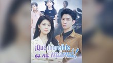¡Qué IncreíBle Es Mi Mamá! Drama Chino