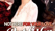Not Here for Your Love, But for Her Revenge - Chinese Drama - English Sub