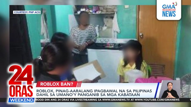 Roblox ban sa Pilipinas, pinag-aaralan dahil sa panganib umano sa mga kabataan | 24 Oras Weekend