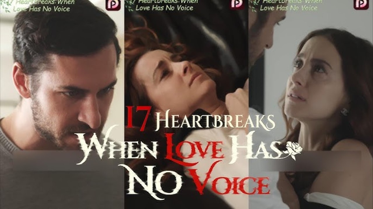 17 Heartbreaks When Love Has No Voice - Full
