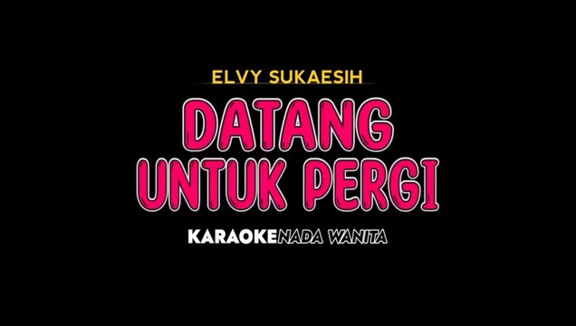 DATANG UNTUK PERGI - Karaoke Dangdut Nada Wanita [ ELVY SUKAESIH ]