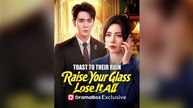Toast to Their Ruin- Raise Your Glass, Lose It All (DUBBED) Full Chinese Drama
