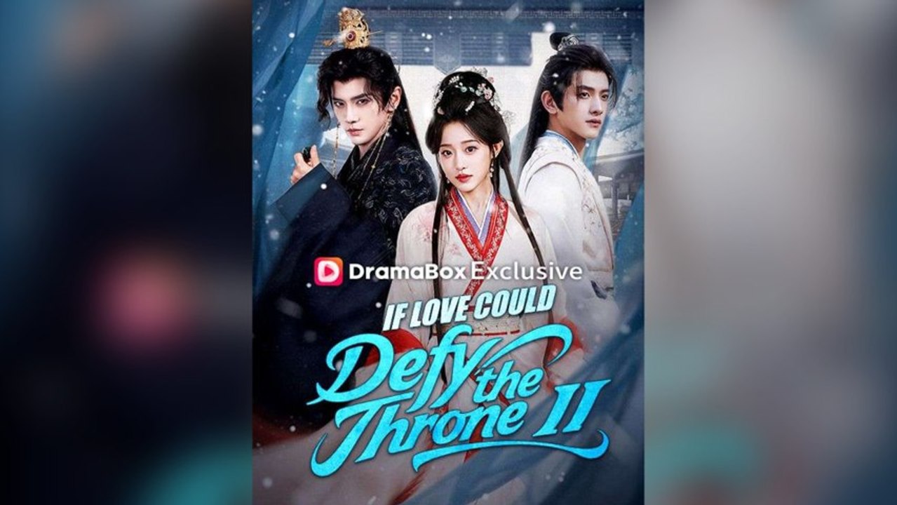If Love Could Defy The Throne II Full Chinese Drama