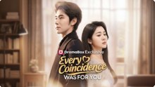 [EngSub] Every Coincidence Was For You