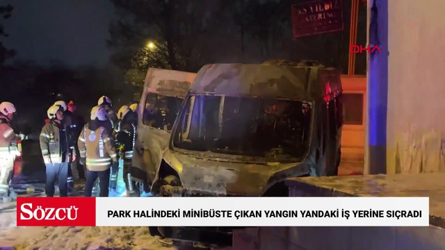 Sarıyer'de park halindeki minibüste çıkan yangın yandaki iş yerine sıçradı
