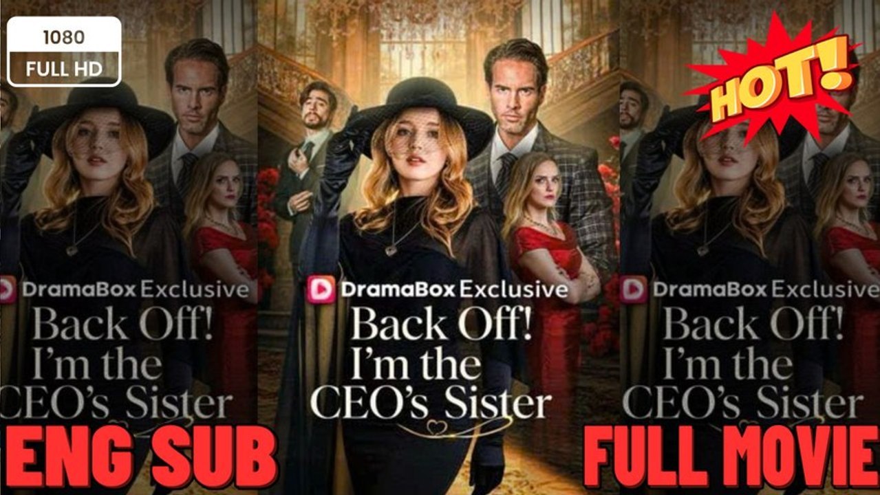 TOP MOVIE🔥] Back Off! I'm The CEO's Sister NEW 2026🌻