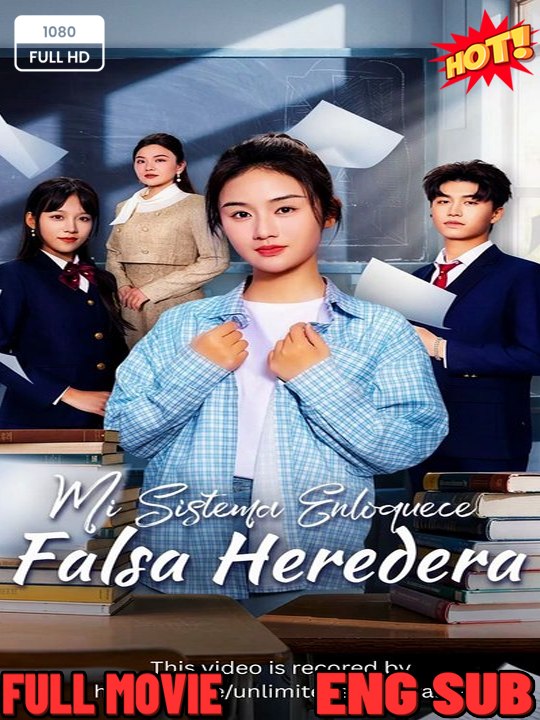 Mi Sistema Enloquece Falsa Heredera (Doblado Español)  (2026) - FULL DRAMA MOVIES ENGSUB