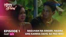 Born To Shine: Baguhan na singer, nasira ang karera dahil sa pag-ibig! (Episode 1 - Part 2/3)