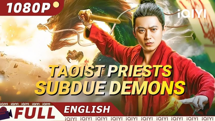 【ENG SUB】Taoist Priests Subdue Demons  FantasyActionThriller  iQIYI Movie English