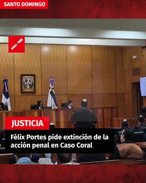 Félix Portes pide extinción de la acción penal en Caso Coral