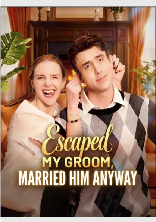 Escaped My Groom, Married Him Anyway - Drama FULL MOVIES ENGLISH SUB