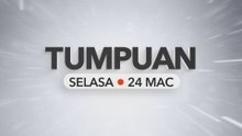 Tumpuan Selasa – 24 Mac 2026
