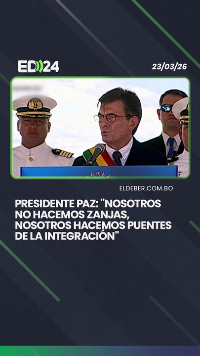 Presidente Paz: "Nosotros no hacemos zanjas, nosotros hacemos puentes de la integración"