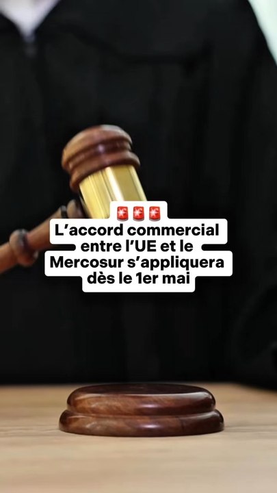 🚨 L’accord commercial entre l’UE et le Mercosur s’appliquera dès le 1er maiSources : Vie Publique, LCI, Sénat, Commission européenne, RTL